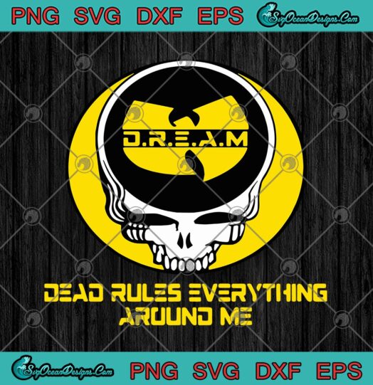 Wu Tang D.R.E.A.M Dead Rules Everything Around Me