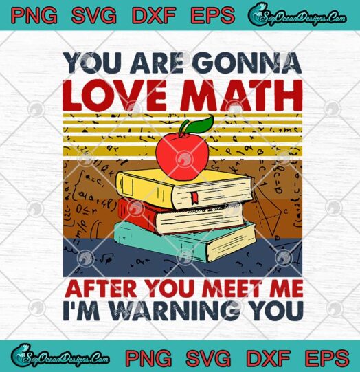 You Are Gonna Love Math After You Meet Me Im Warning You