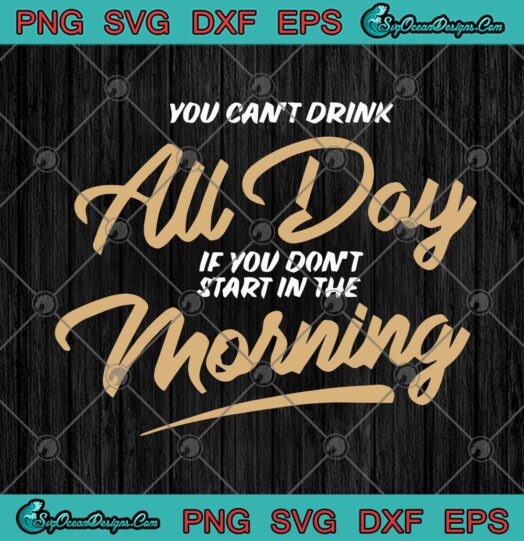 You Cant Drink All Day