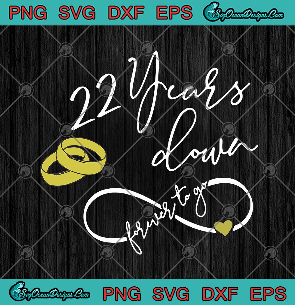 Download 22 Years Down Forever To Go 22nd Wedding Anniversary Svg Png Eps Dxf Cricut File Silhouette Art Designs Digital Download