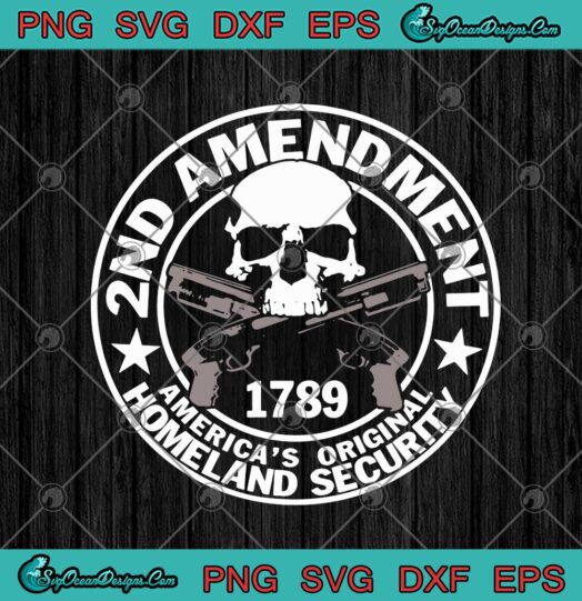 2nd Amendment 1789 Americas Original Homeland Security