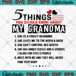 5 Things You Should Know About My Grandma SVG PNG EPS DXF Cricut File Silhouette Art