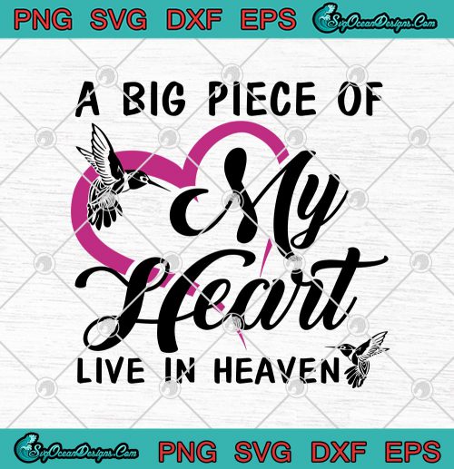 A Big Piece Of My Heart Live In Heaven SVG PNG EPS DXF Cricut File ...