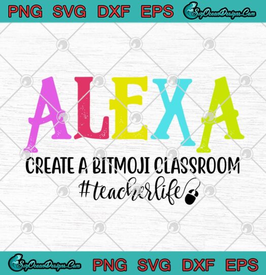 Alexa Create A Bitmoji Classroom Teacher Life