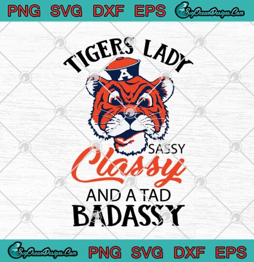 Auburn Tigers Lady Sassy Classy And A Tad Badassy