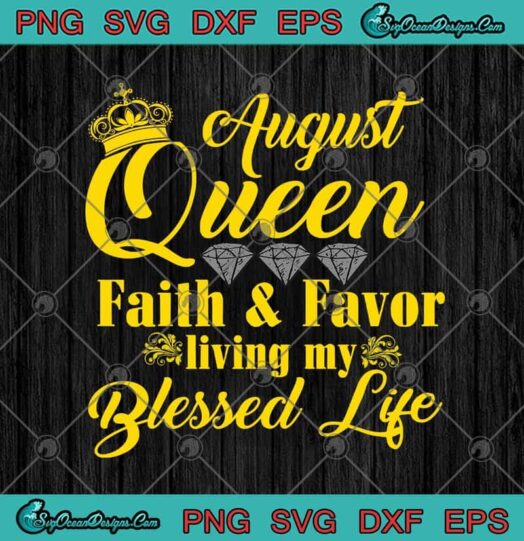 August Queen Faith And Favor Living My Blessed Life