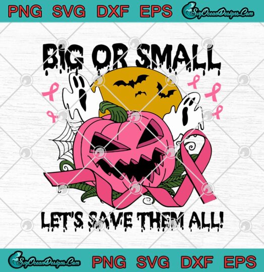 Big Or Small Lets Save Them All Halloween