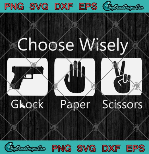Choose Wisely Glock Raper Scissors svg