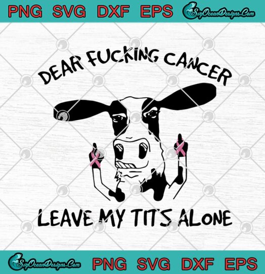 Dairy Cows Dear Fucking Cancer Leave My Tits Alone Autism