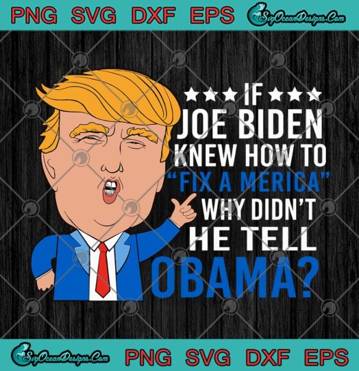 Donald Trump If Joe Biden Knew How To Fix America