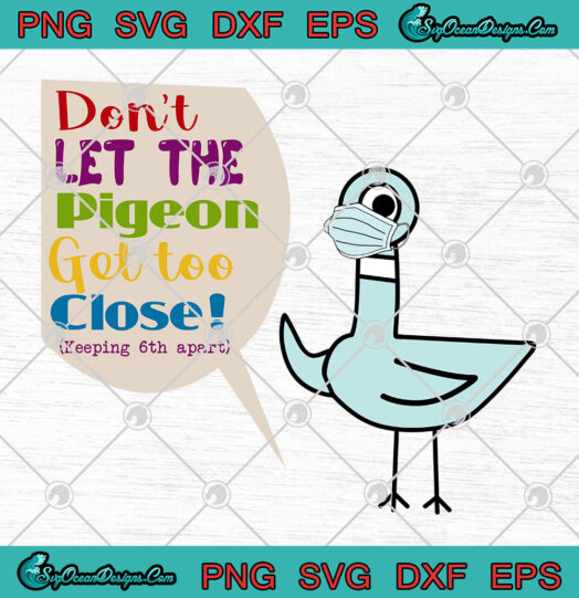Dont Let The Pigeon Get Too Close Keeping 6th apart svg