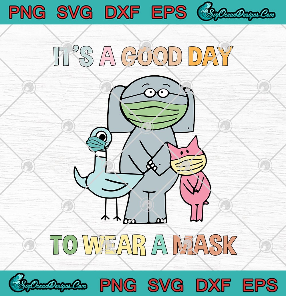 Elephant And Piggie It's A Good Day To Wear A Mask Funny SVG PNG EPS