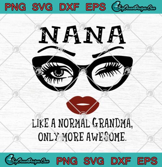 Eyes Glasses Nana Like A Normal Grandma