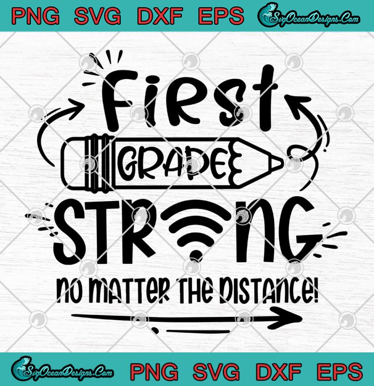 First Grade Strong No Matter The Distance SVG PNG EPS DXF - Back To