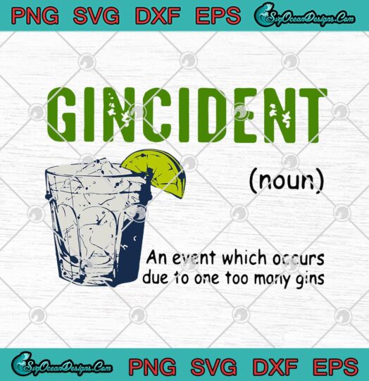 Gincident Noun An Event Which Occurs Due To One Too Manny Gins