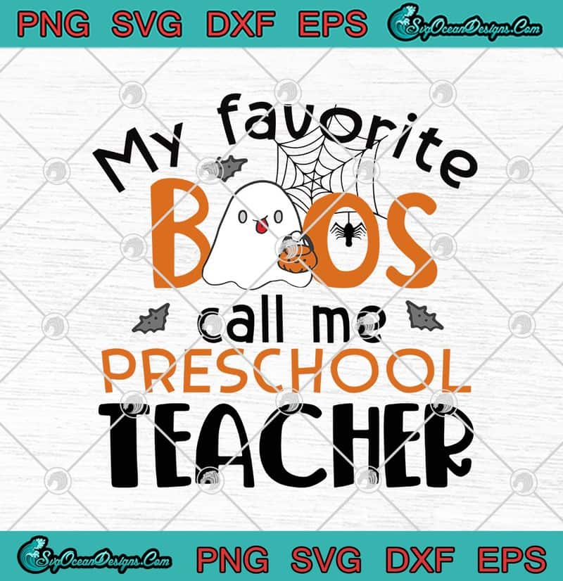 Download Halloween My Favorite Boos Call Me Preschool Teacher Svg Png Eps Dxf Funny Halloween Teacher Cricut File Silhouette Art Designs Digital Download