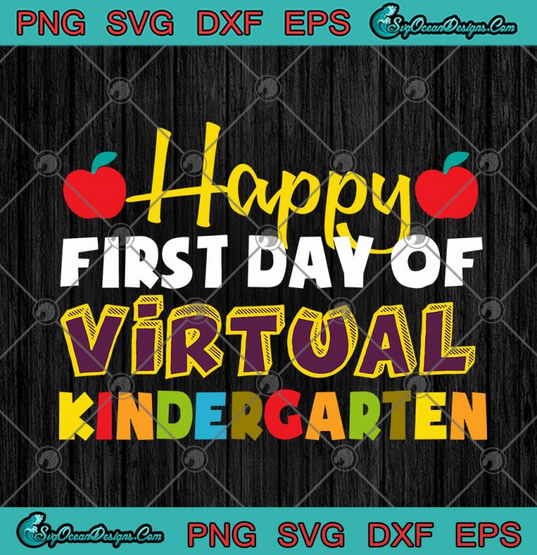 Happy First Day Of Virtual Kindergarten Funny First Day Of School SVG ...