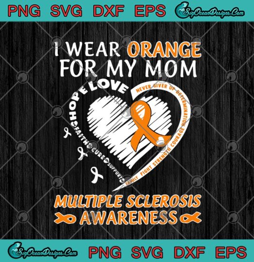 I Wear Orange For My Mom Multiple Sclerosis Awareness