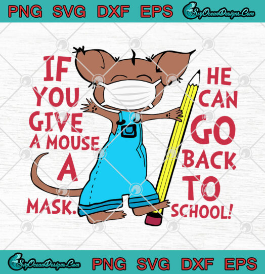 If You Give A Mouse A Mask He Can Go Back To School svg