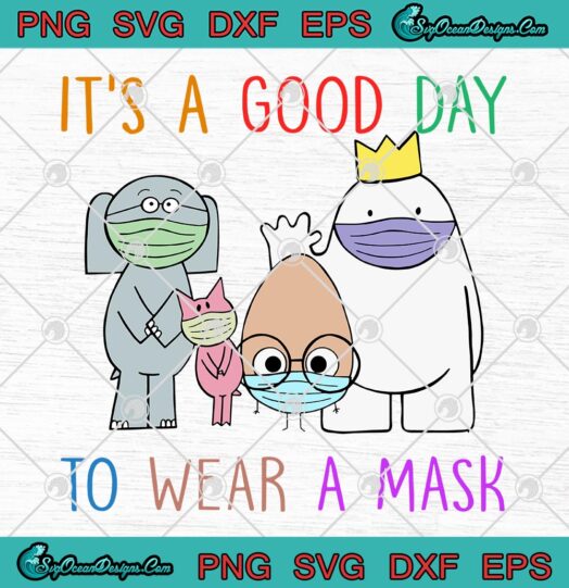 Its A Good Day To Wear A Mask Funny svg
