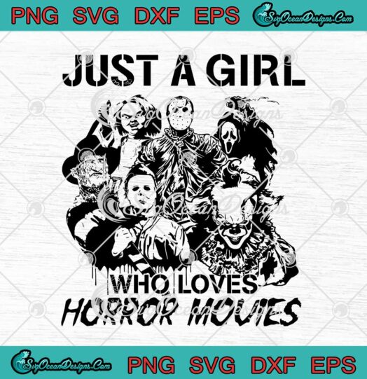 Just A Girl Who Loves Horror Movies Funny Halloween SVG Cricut