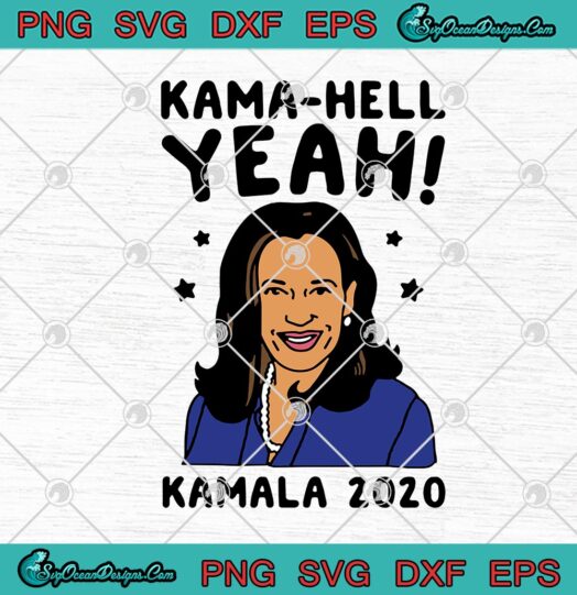Kamala Harris Kama Hell Yeah Kamala 2020