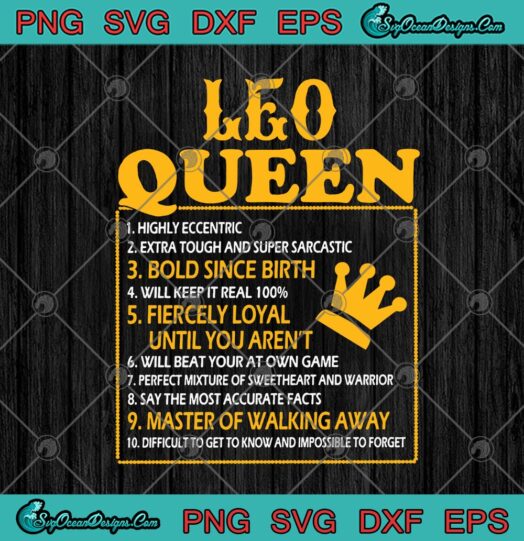 Leo Queen Highly Eccentric Extra Tough And Super Sarcastic Bold Since Birth