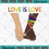 Love Is Love Rainbow Hold Hand Gay Pride LGBT Pride SVG PNG EPS DXF - LGBT Cricut File Silhouette Art
