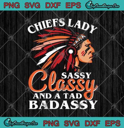Native American Chiefs Lady Sassy Classy