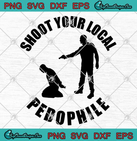 Shoot Your Local Pedophile svg