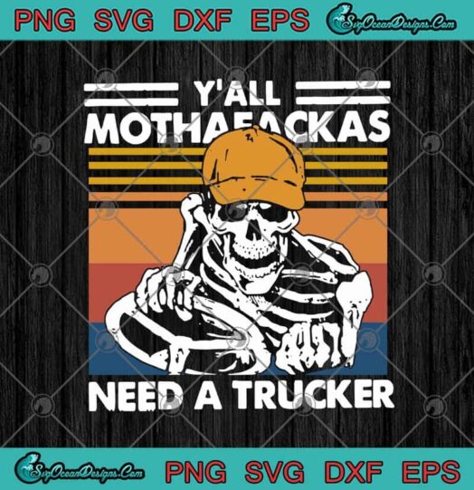 Skeleton Yall Mothaeackas Need A Trucker