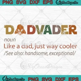 Star Wars Darth Vader Dadvader Like A Dad Just Way Cooler SVG PNG EPS DXF - Father's Day Cricut File Silhouette Art