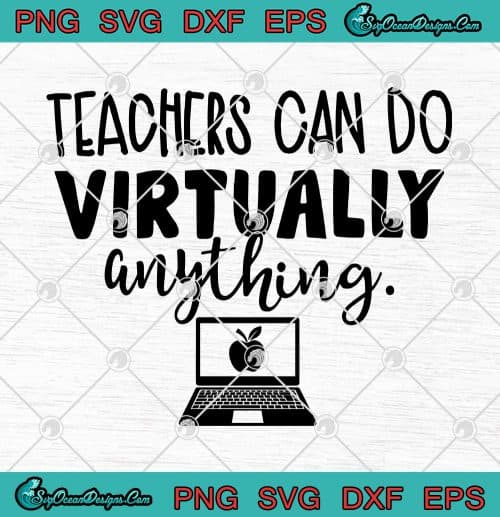 Teachers Can Do Virtually Anything SVG PNG EPS DXF - Teachers 2020 ...