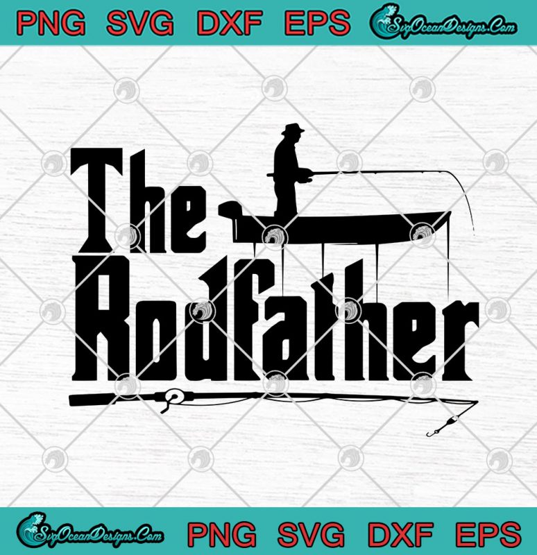 The Rodfather - The Godfather Funny Fishing Father SVG PNG EPS DXF ...