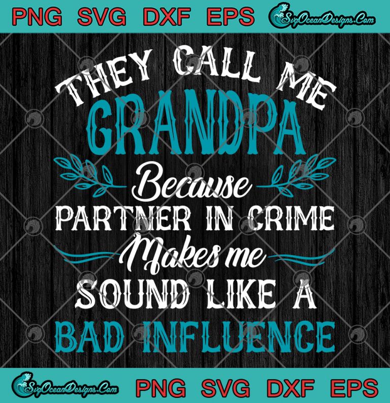 They Call Me Grandpa Because Partner In Crime Makes Me Sound Like A Bad