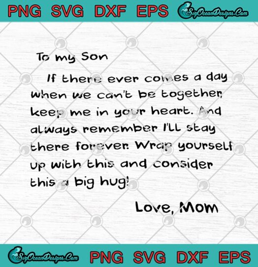 To My Son If There Ever Comes A Day When We Cant Be Together