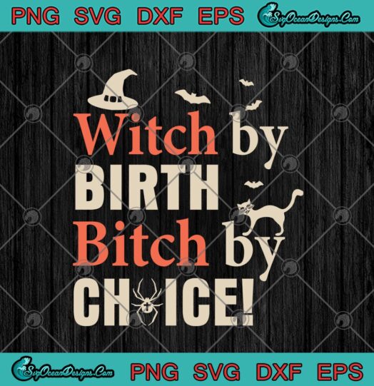 Witch By Birth Bitch By Choice