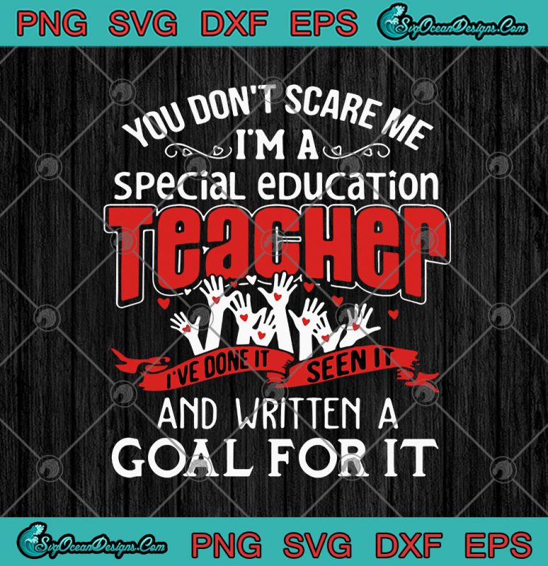 You Don't Scare Me I'm A Special Education Teacher SVG PNG EPS DXF ...