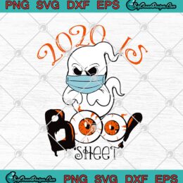 2020 Is Boo Sheet Funny Halloween Boo Ghost Face Mask Covid 19 SVG PNG EPS DXF Cricut File Silhouette Art