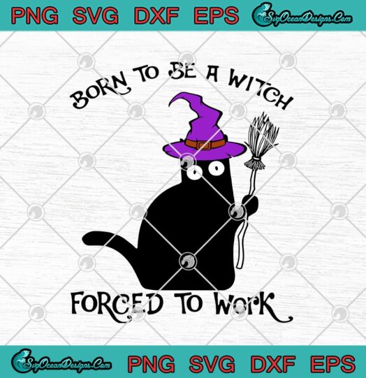 Back Cat Witch Hat Born To Be A Witch Forced To Work