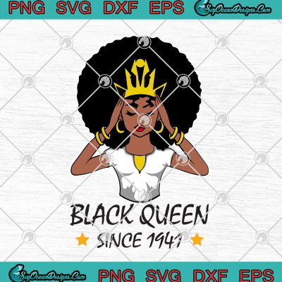 Black Queen Since 1941 African American Queen Birthday SVG PNG EPS DXF ...