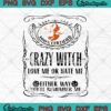Crazy Witch Love Me Or Hate Me SVG Either Way You'll Remember Me Halloween SVG Cricut