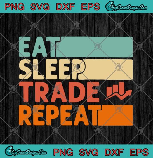 Eat Sleep Trade Repeat Vintage Funny Day Stock Trading Trader
