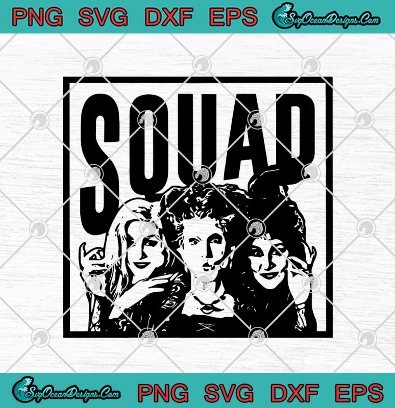 Hocus Pocus Squad The Sanderson Sisters Halloween SVG PNG EPS DXF ...