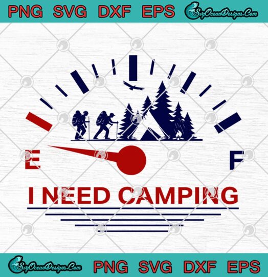 I Need Camping Fuel Gauge Funny Camper