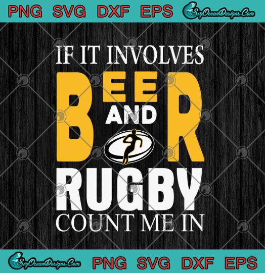 If It Involves Beer And Rugby Count Me In