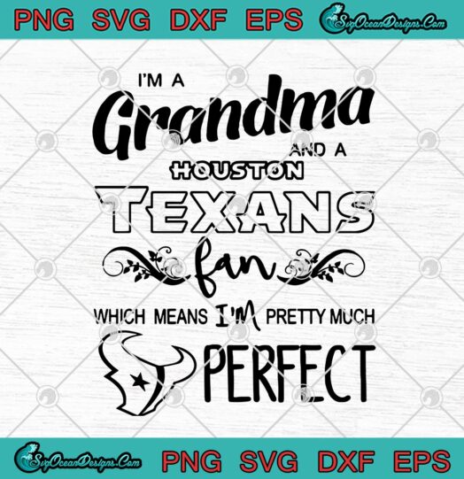 Im A Grandma And A Houston Texans Fan