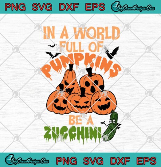 In A World Full Of Pumpkins Be A Zucchini