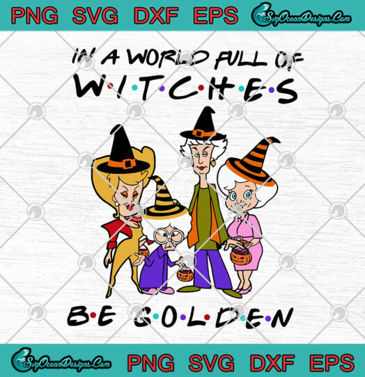 In A World Full Of Witches Be Golden svg