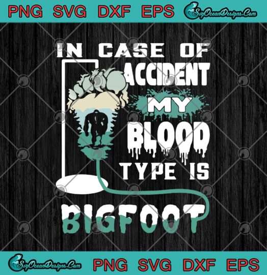 In Case Of Accident My Blood Type Is Bigfoot